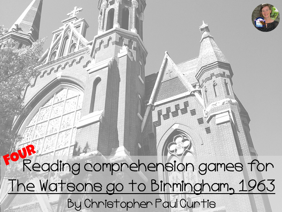 The Watsons go to Birmingham-1963 reading comprehension GAMES ~ 4 in all!